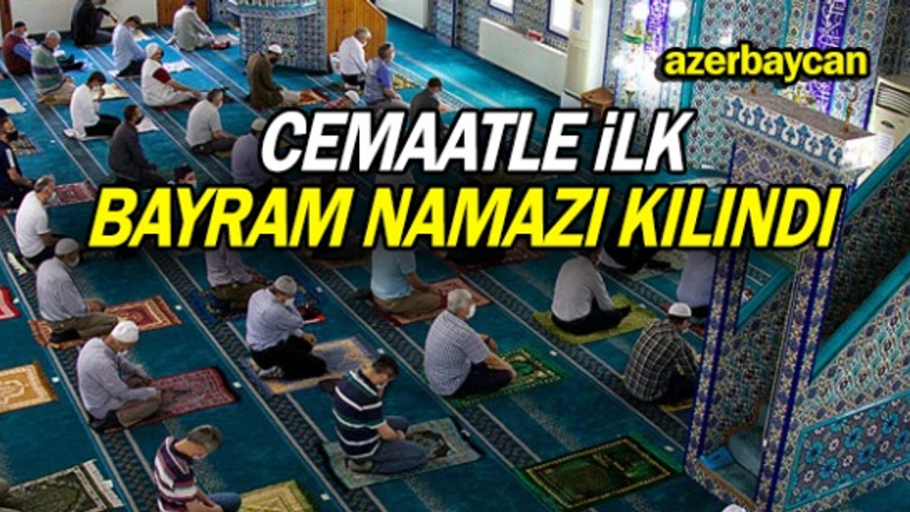 Azerbaycan’da Covid-19 salgını sonrası ilk kez cemaatle bayram namazı kılındı