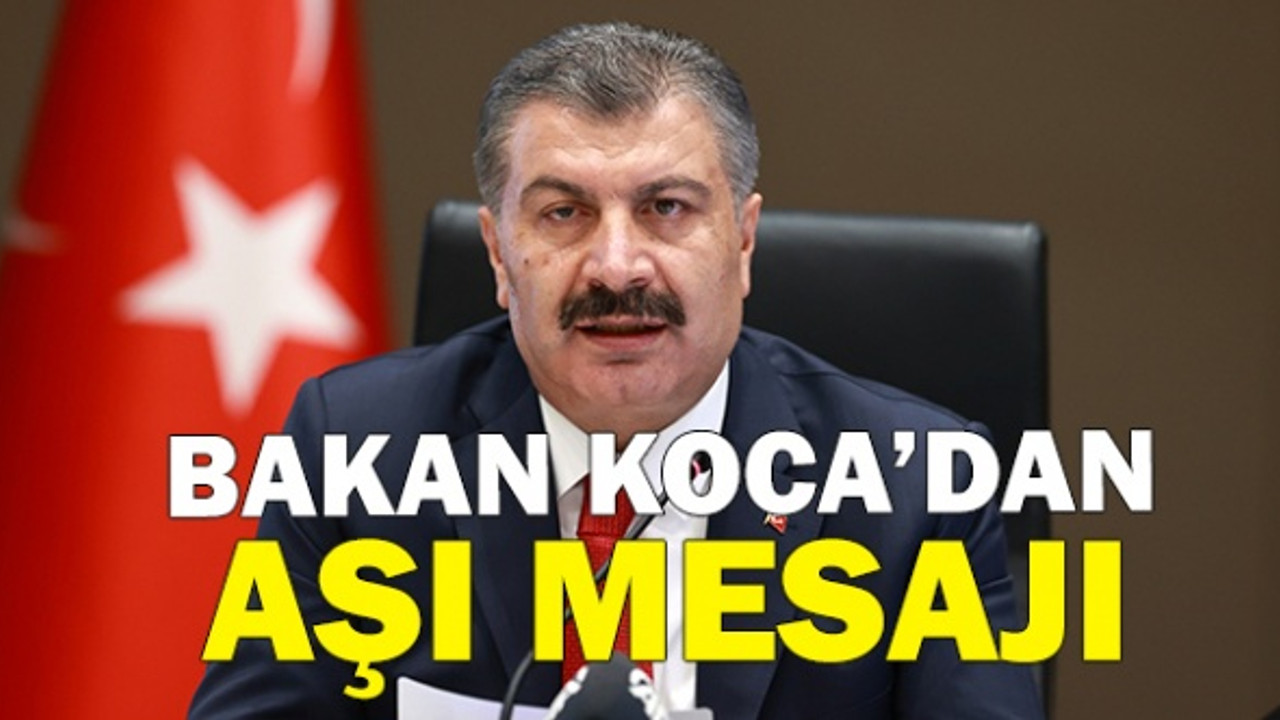 Bakan Koca'dan aşı mesajı