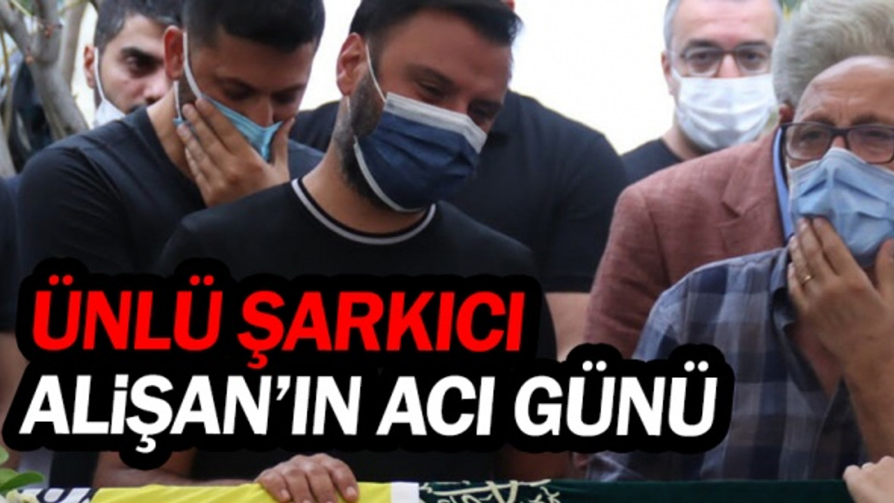 Ünlü sanatçı Alişan'ın kardeşi Selçuk Tektaş son yolculuğuna uğurlandı