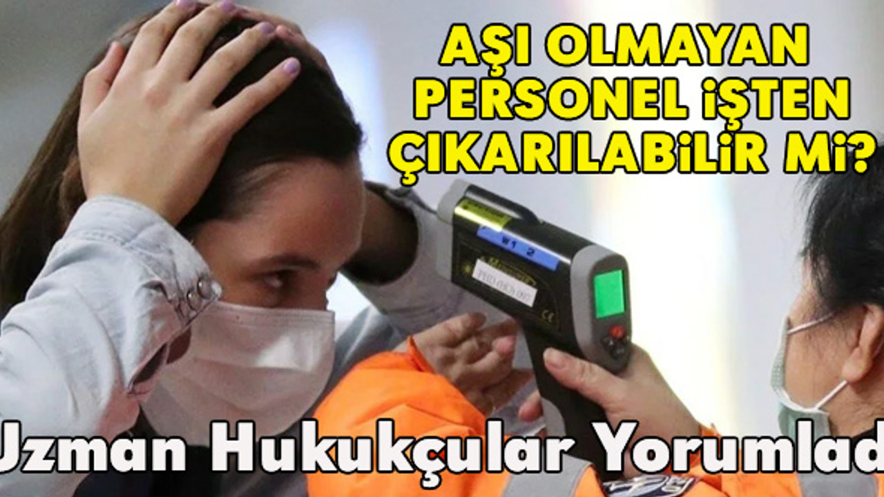 İş dünyası bunu tartışıyor: Aşı olmayan personel işten çıkarılabilir mi?