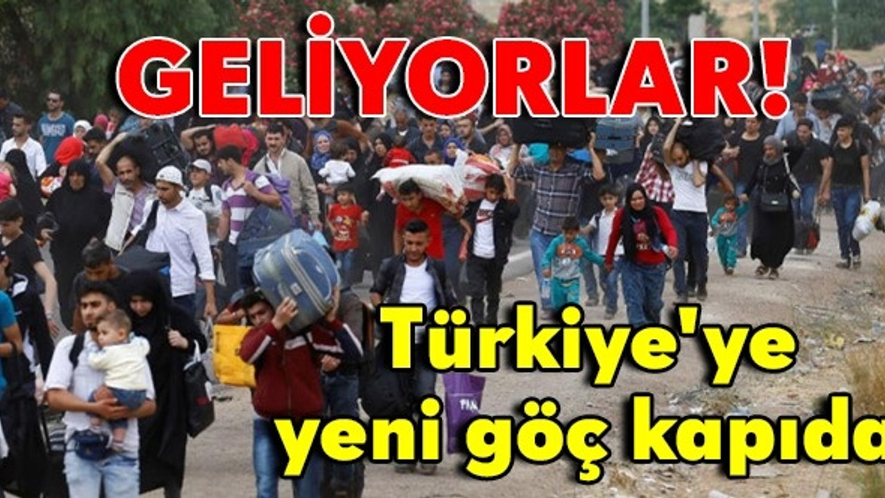 Geliyorlar! Türkiye'ye yeni göç kapıda