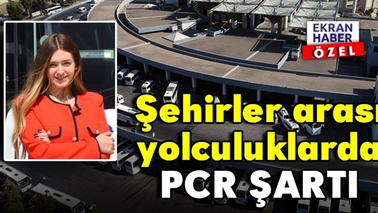 Şehirler Arası Yolculuklarda PCR Şartı