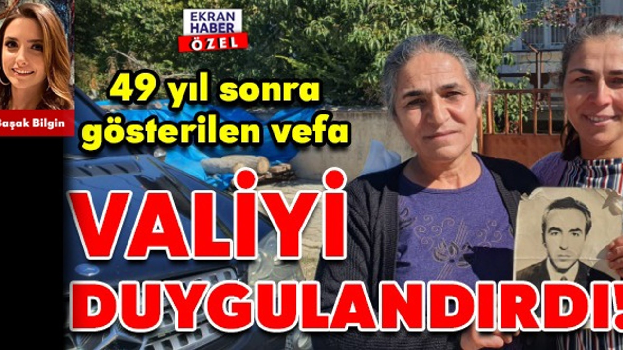 49 yıl sonra gösterilen vefa Valiyi duygulandırdı!