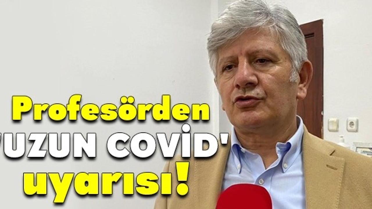 Profesörden 'Uzun covid' uyarısı!