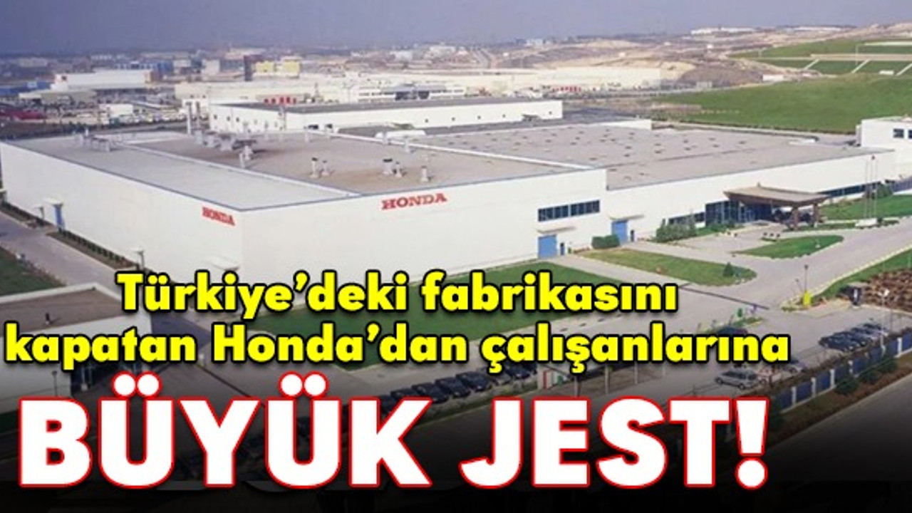 Türkiye’deki fabrikasını kapatan Honda’dan çalışanlarına büyük jest