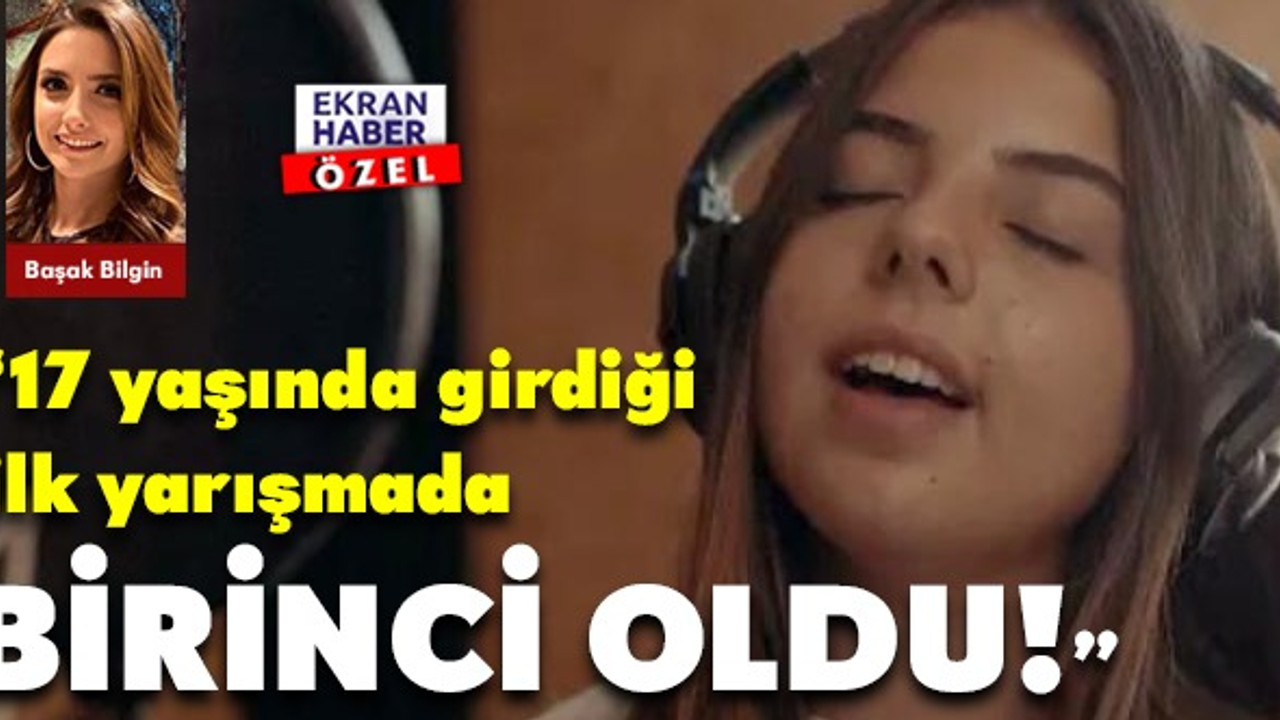 “17 yaşında girdiği ilk yarışmada birinci oldu!”