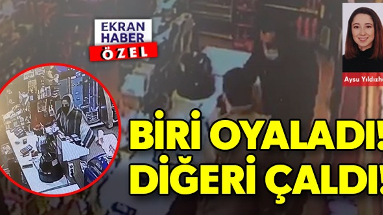 BİRİ OYALADI DİĞERİ ÇALDI!