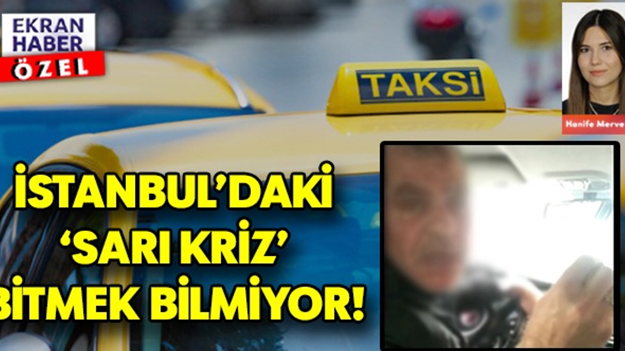 İstanbul’daki ‘Sarı Kriz’ Bitmek Bilmiyor!