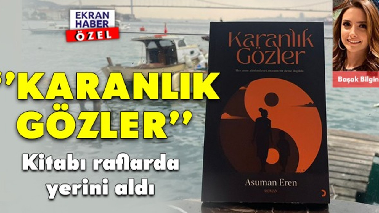 “Karanlık Gözler” kitabı raflarda yerini aldı