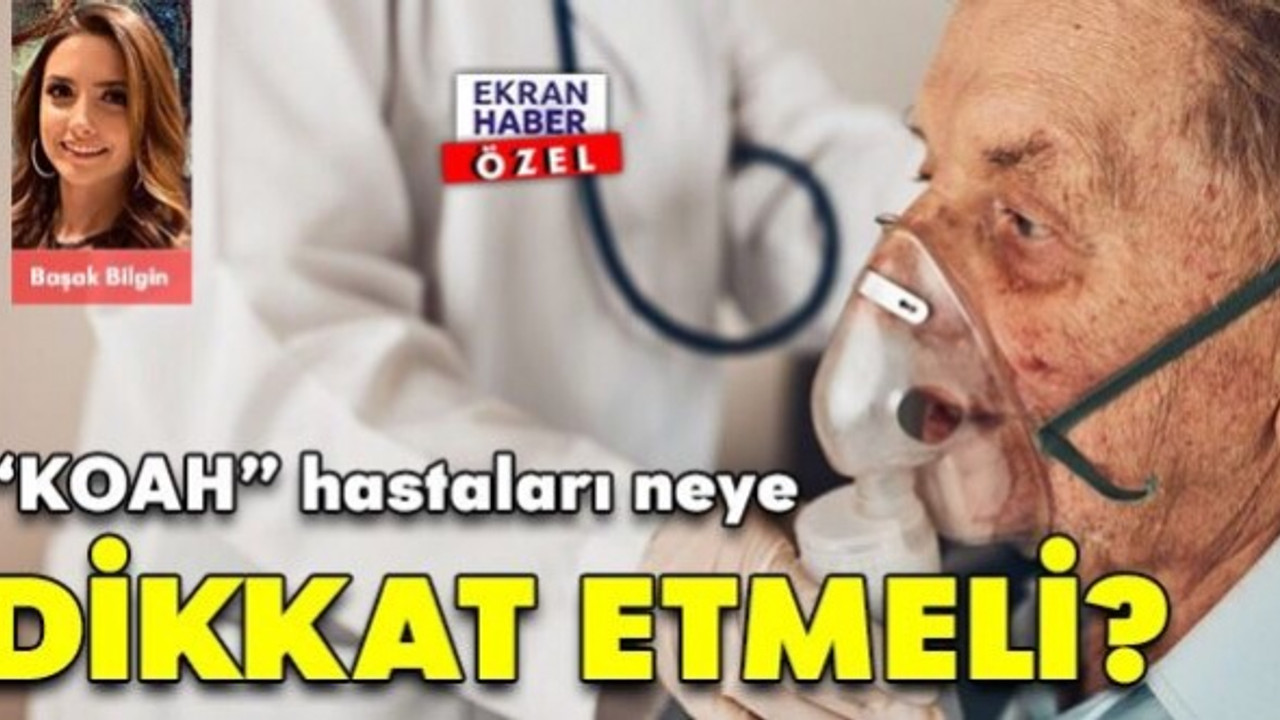 KOAH hastaları neye dikkat etmeli!