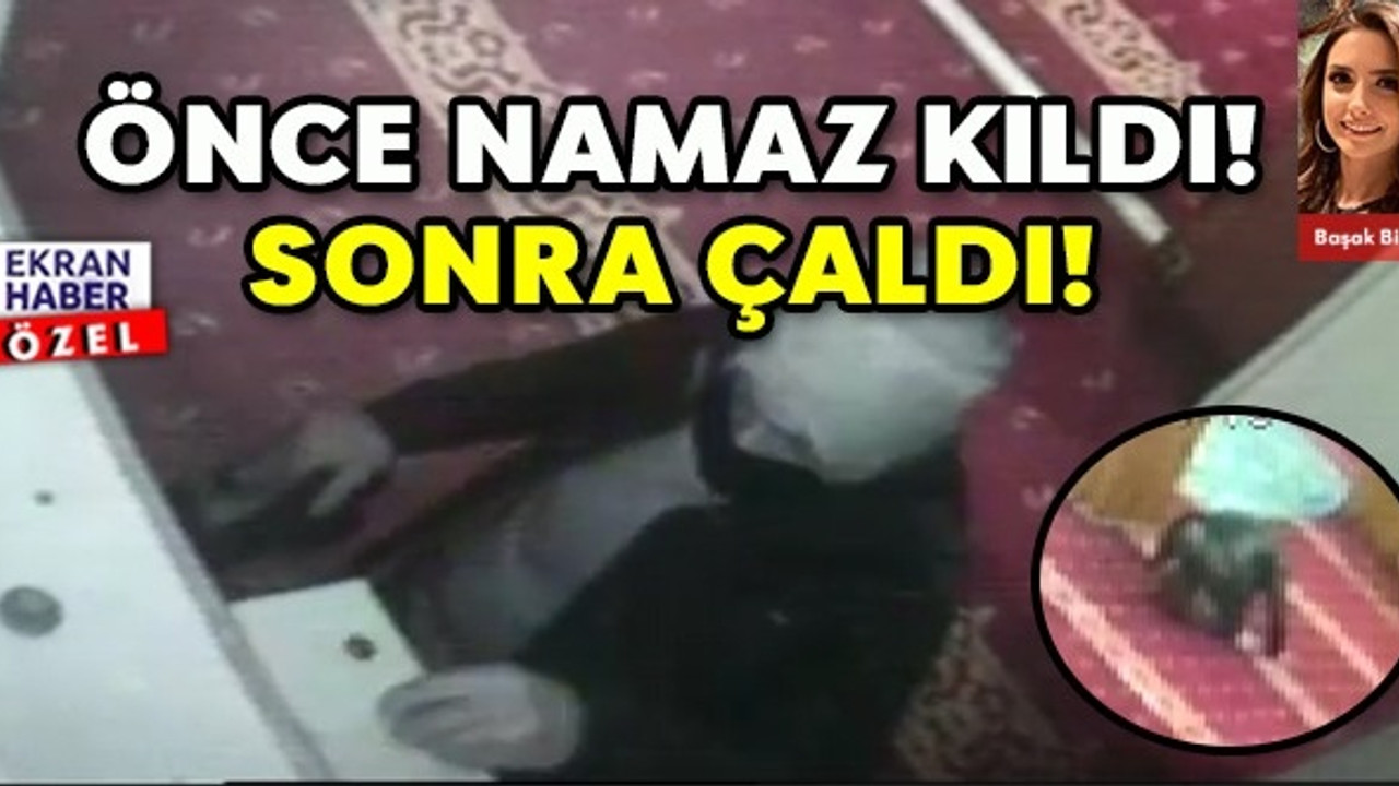 ÖNCE NAMAZ KILDI SONRA ÇALDI!