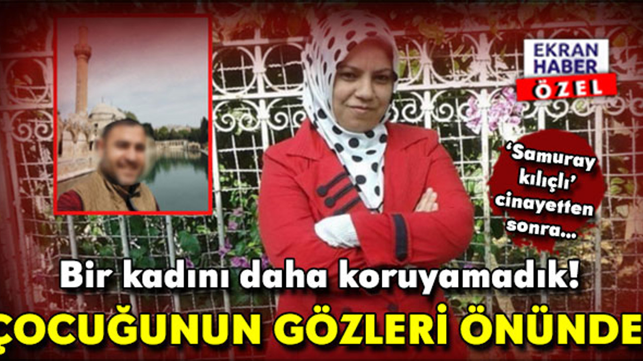 'Samuray kılıçlı' vahşetten sonra bir kadını daha koruyamadık! Çocuğunun gözü önünde katletti
