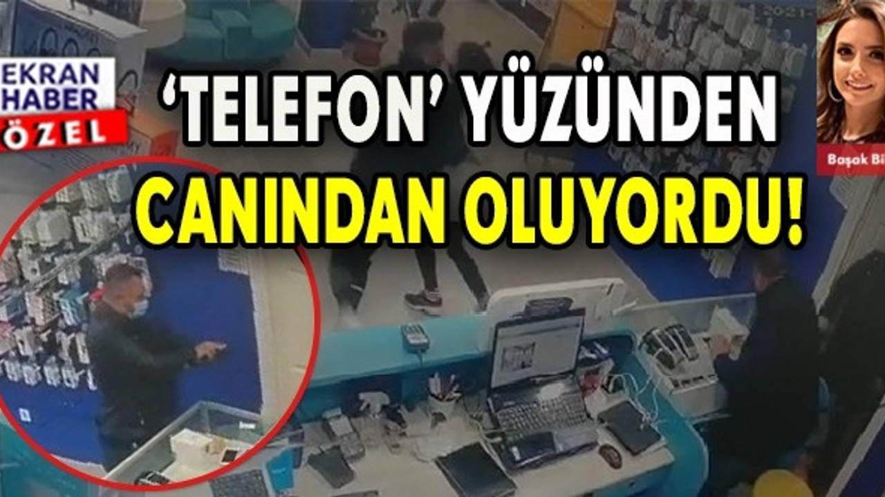 ‘TELEFON’ YÜZÜNDEN CANINDAN OLUYORDU!