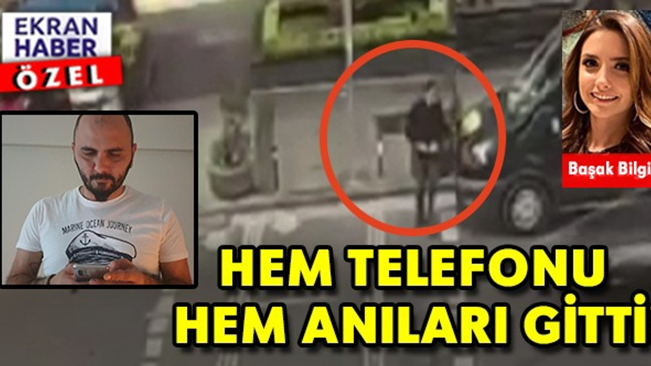 HEM TELEFONU HEM ANILARI GİTTİ!