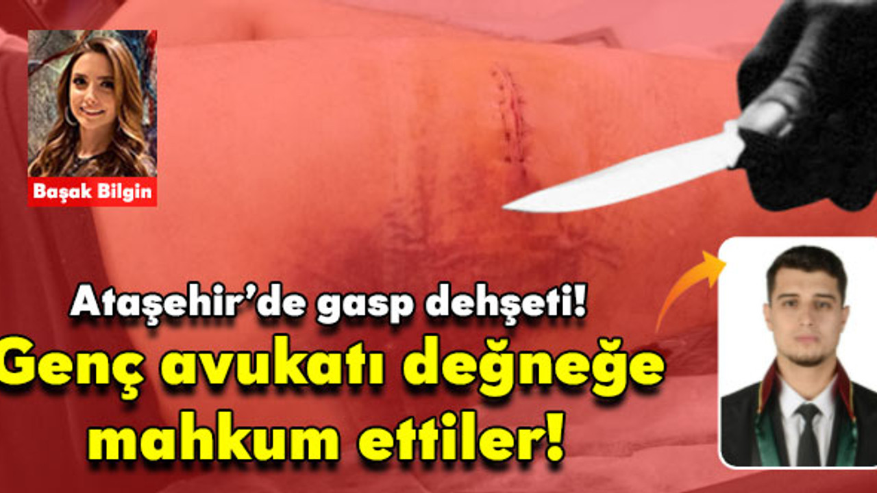 Ataşehir'de gasp dehşeti! Gencecik avukatı değneğe mahkum ettiler!