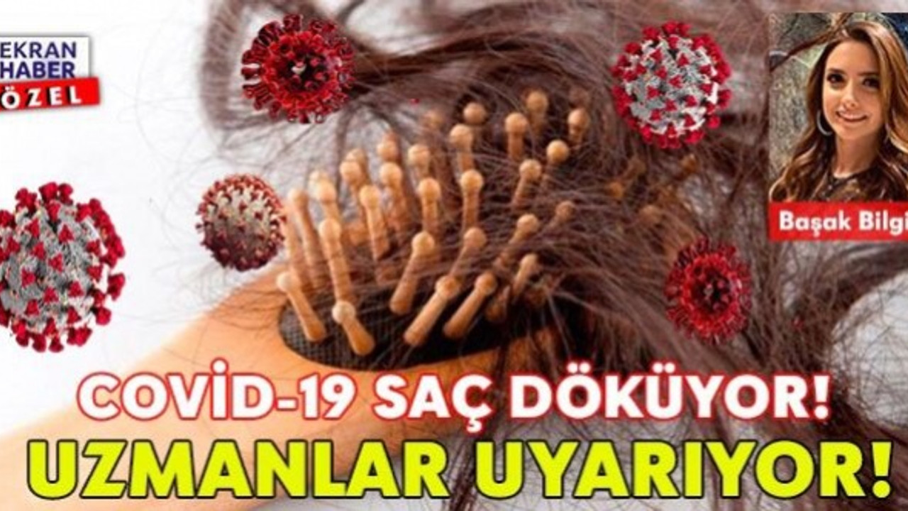 COVİD-19 SAÇ DÖKÜYOR! UZMANLAR UYARIYOR!
