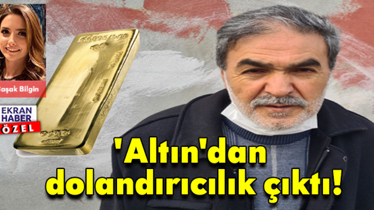 'Altın'dan dolandırıcılık çıktı!