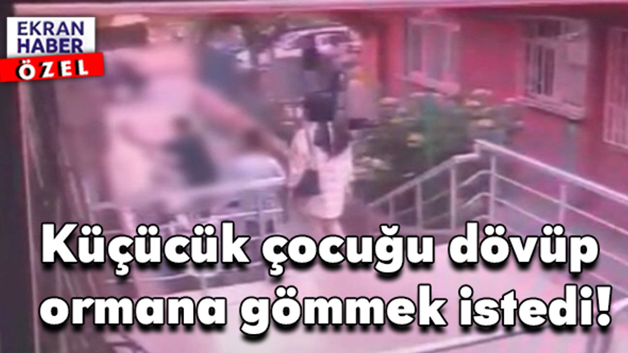 Vicdansız baba ve amca: Küçücük çocuğu dövüp, ormana gömmek istedi!