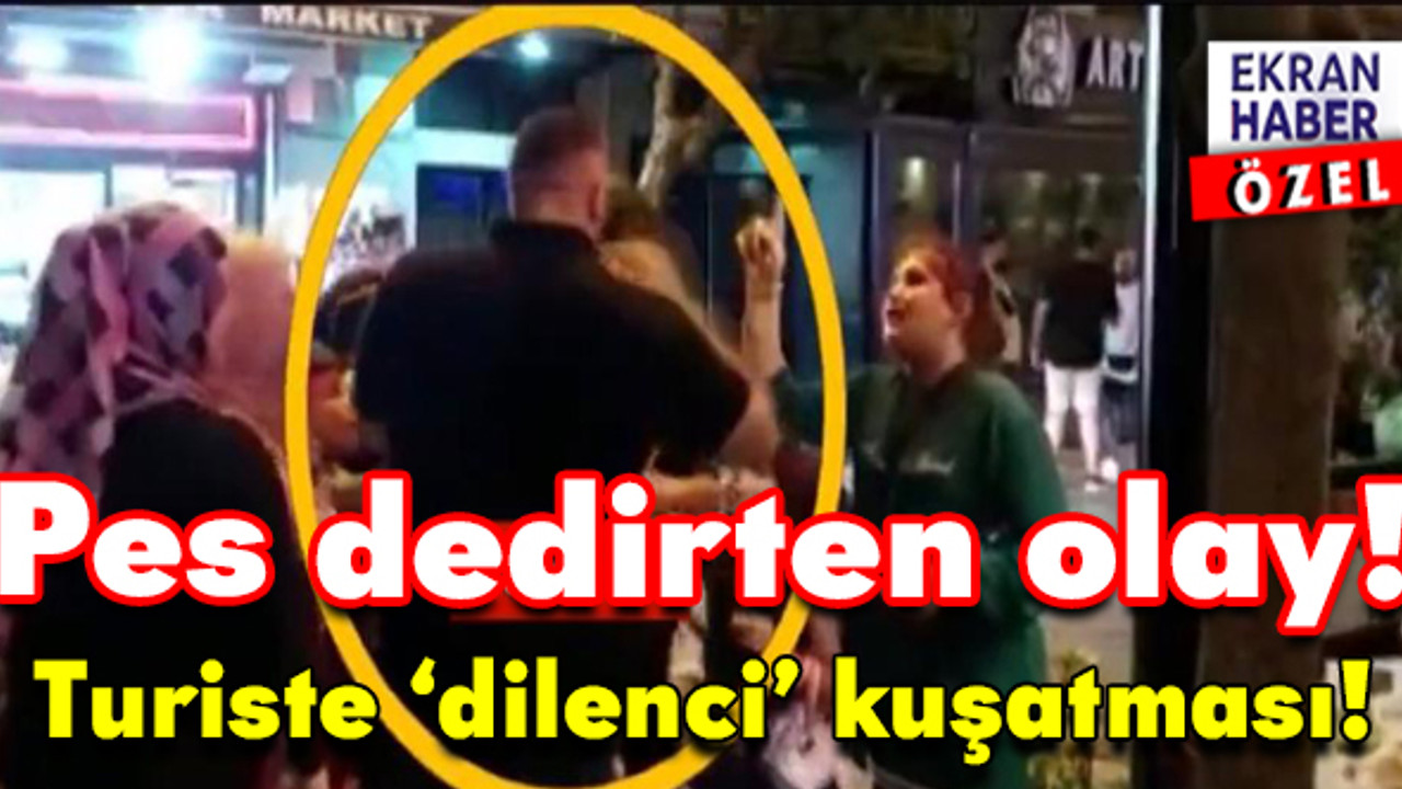 Bu kadarına da pes: Taksim’de turiste ‘dilenci’ kuşatması!