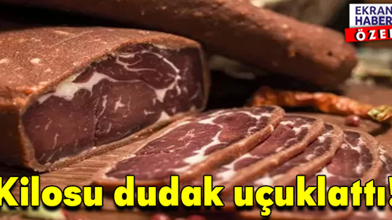 Pastırmanın kilosu dudakları uçuklattı!