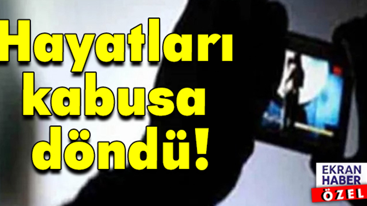 Tehdit, şantaj, iftira... Hayatları kabusa döndü!