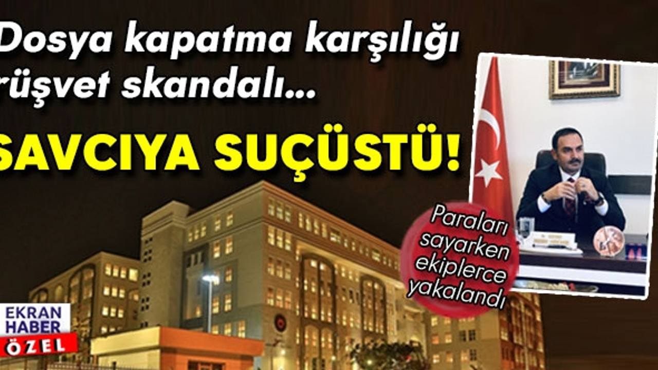 Savcıya pazarlık esnasında suçüstü!
