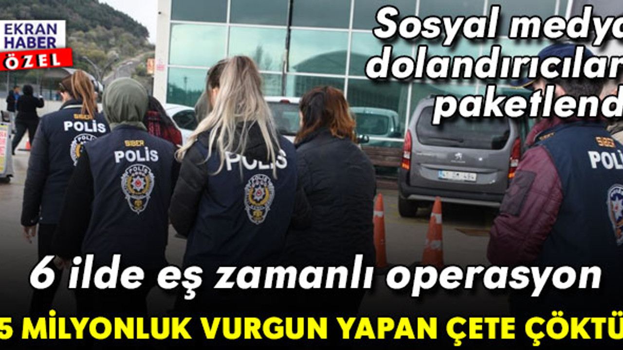 Balıkesir merkezli 6 ilde dolandırıcılık operasyonu: Sosyal medyadan 5 milyon liralık vurgun yapan çete çökertildi