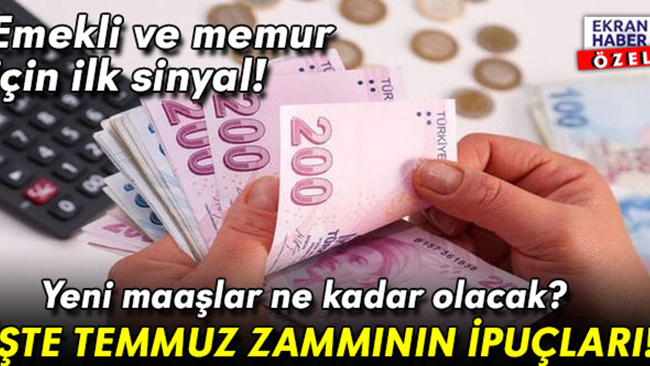 Emekli ve memur için ilk sinyal! Milyonların yeni maaşı ne kadar olacak? İşte Temmuz zammının ipuçları!