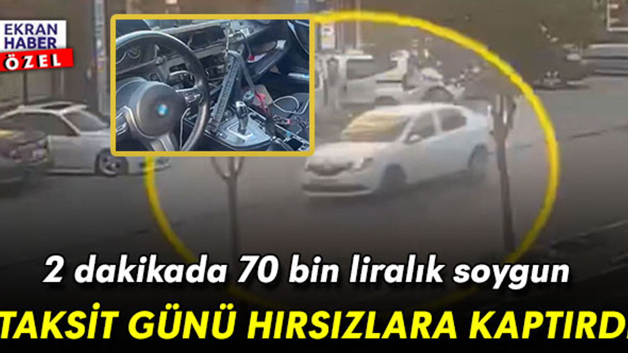 2 dakikada 70 bin liralık soygun: 3 ay önce aldı, taksit günü hırsızlara kaptırdı!
