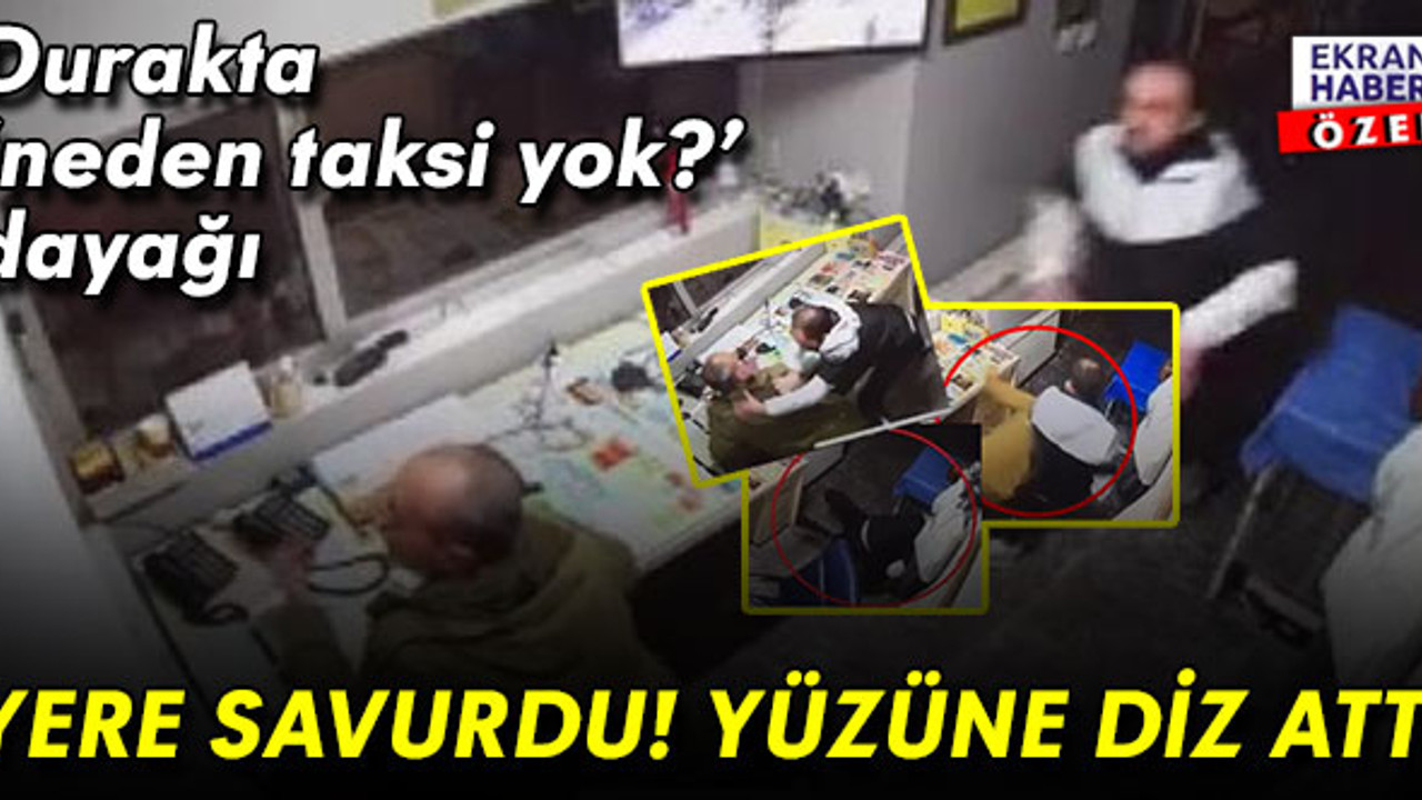 Durakta "neden taksi yok?" dayağı: Yere savurdu! Yüzüne diz attı…