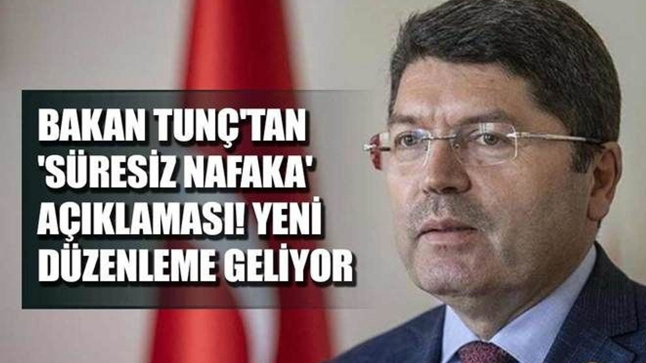Süresiz nafaka kalkıyor mu? Yeni Adalet Bakanı açıkladı! Kimler Nafaka Alamayacak?