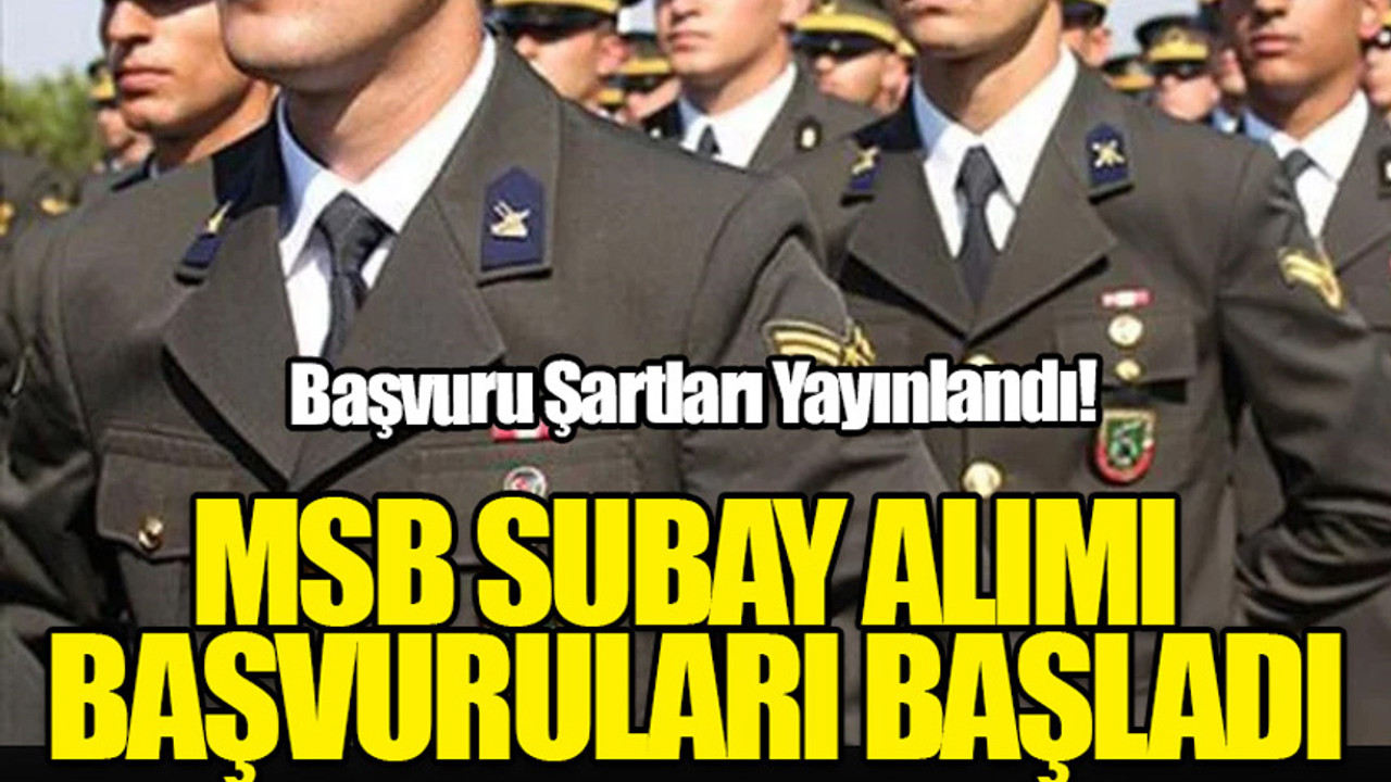 MSB Subay Alımı Başvuruları Başladı! Kadın ve Erkek Subay Alımı Başvuru Kılavuzu...