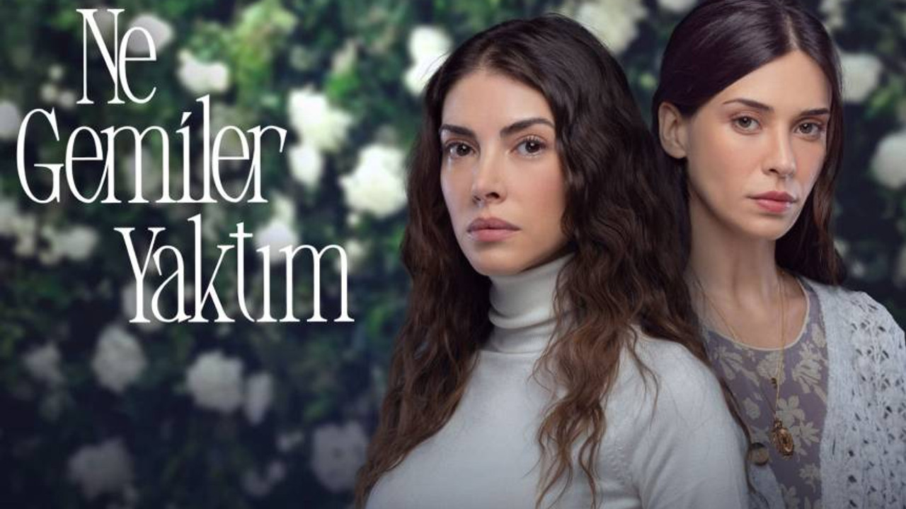 Ne Gemiler Yaktım dizisi ne zaman?