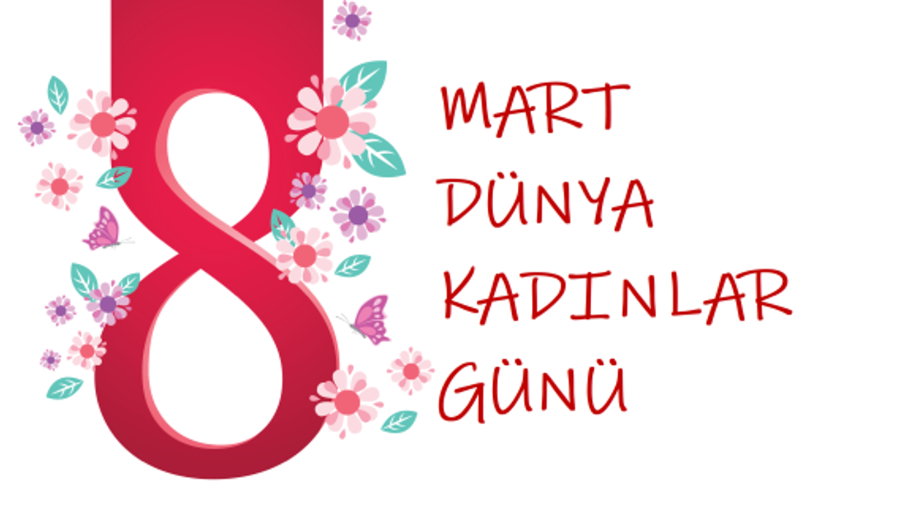 8 MART DÜNYA KADINLAR GÜNÜ SÖZLERİ: En Güzel, En Anlamlı, Farklı, Kurumsal, Duygusal Kadınlar Günü Mesajları