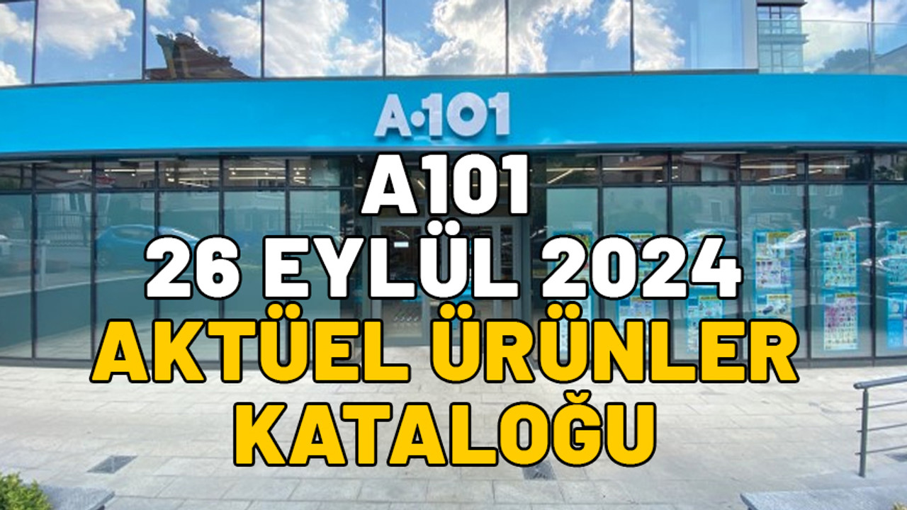 26 EYLÜL A101 AKTÜEL ÜRÜNLER KATALOĞU 2024: A101’in bu Perşembe indirimli ürünleri