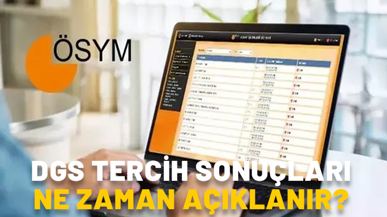 DGS tercihleri bitti mi 2024? DGS tercih sonuçları ne zaman açıklanır?