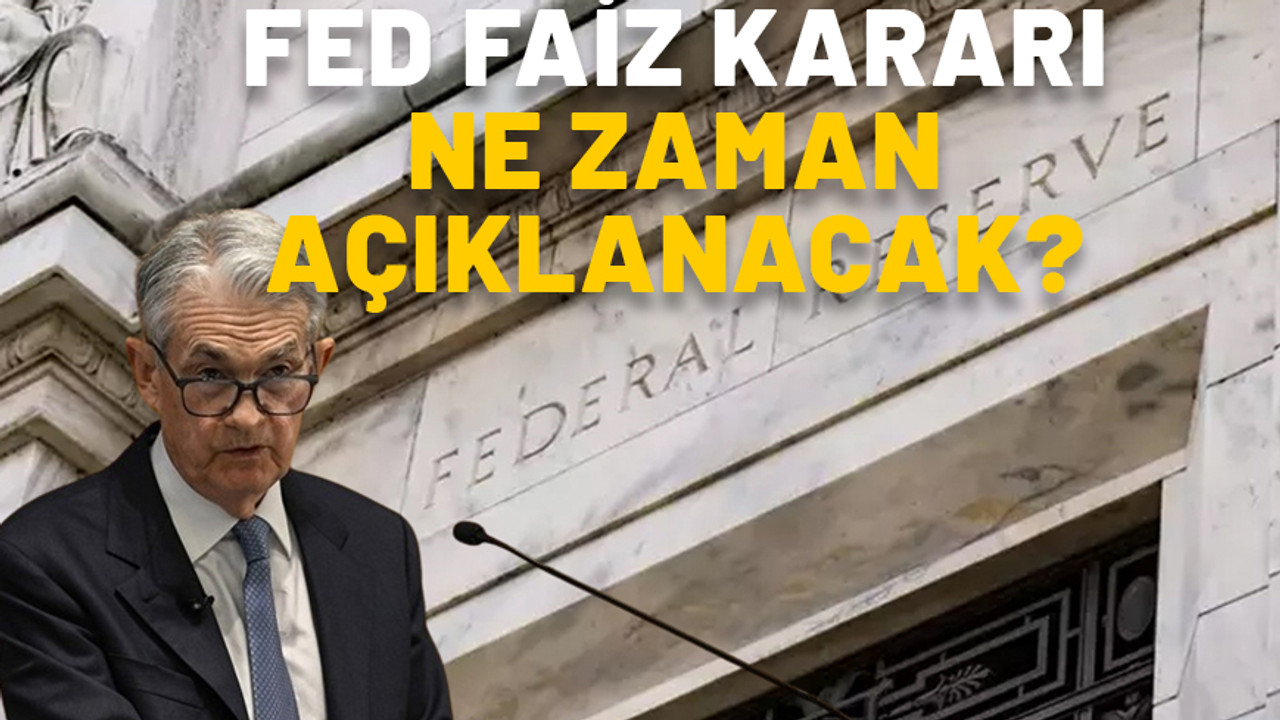 FED faiz kararı ne zaman açıklanacak? ABD Merkez Bankası FED faiz indirimi ne kadar olacak?