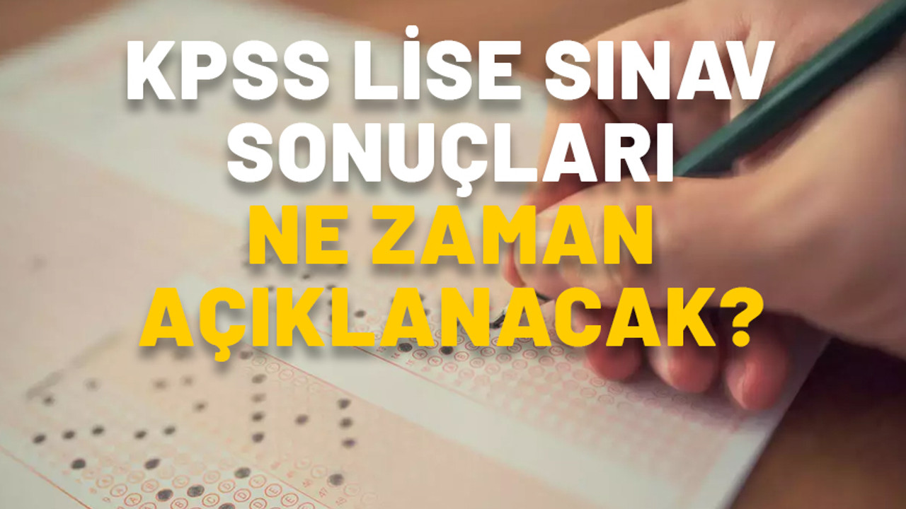 KPSS ORTAÖĞRETİM SONUÇ TARİHİ 2024: KPSS lise sonuçları ne zaman açıklanacak?