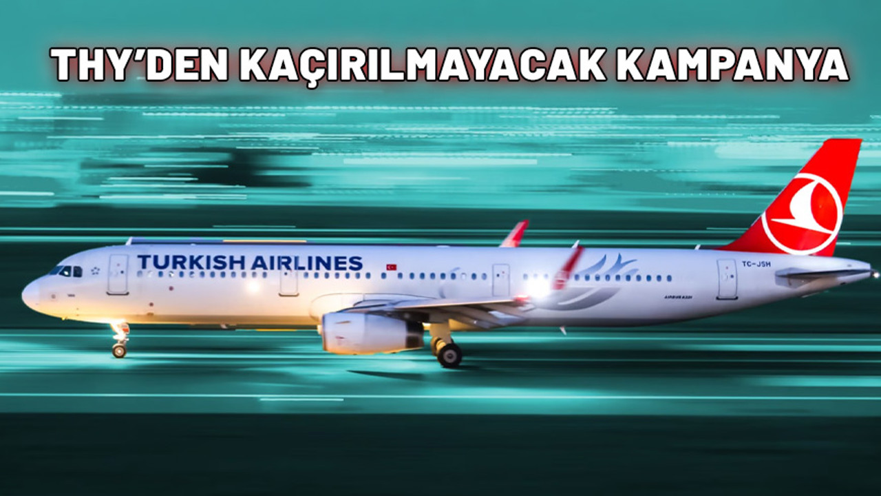THY'den çok konuşulacak kampanya. Türkiye'nin 81 ilinde geçerli. Stokları kaçırmayın