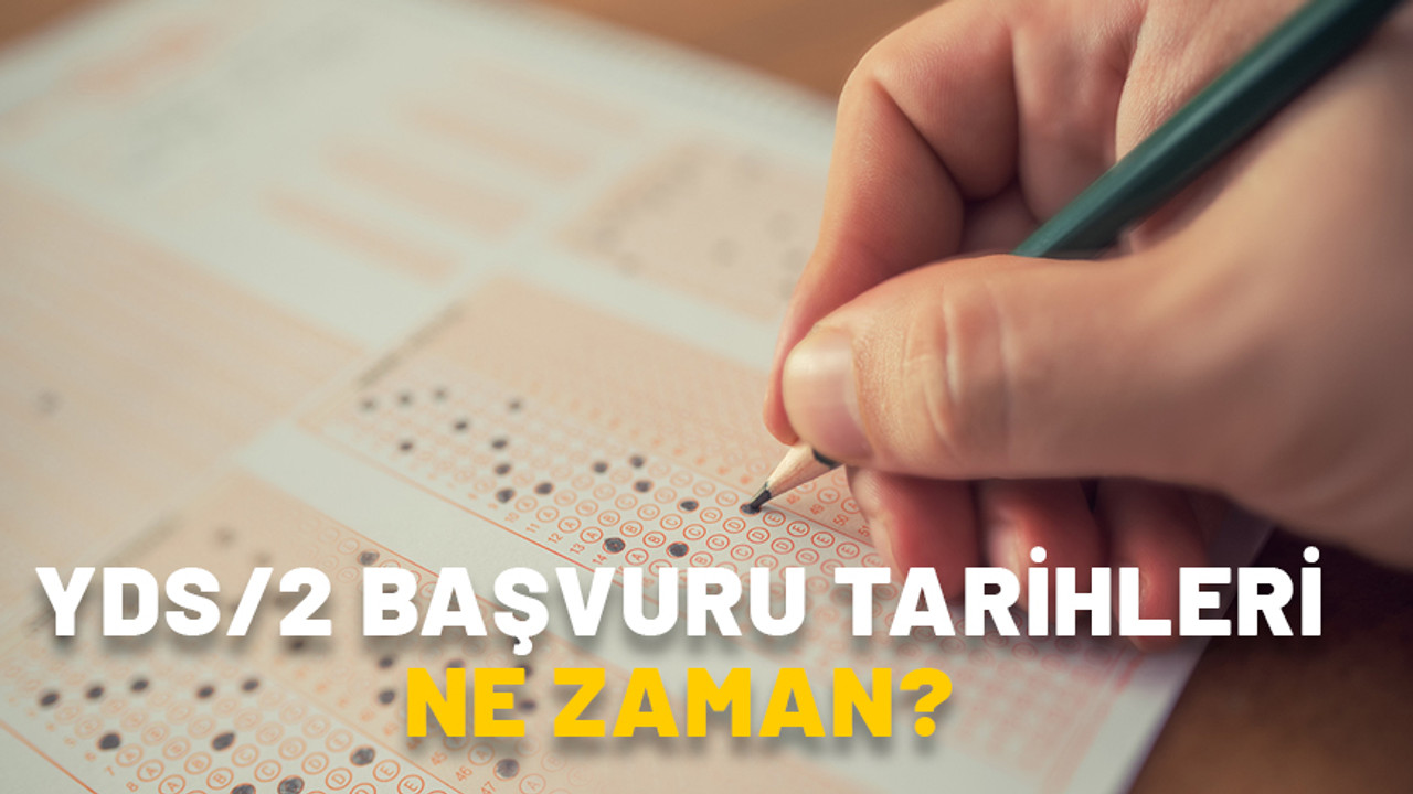 YDS/2 BAŞVURU TARİHLERİ NE ZAMAN? 2024 YDS başvuru ücreti ne kadar, hangi bankaya yatacak?