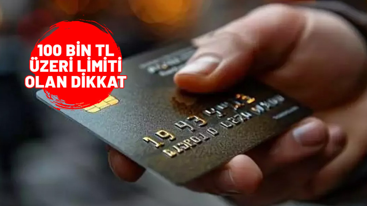 Kredi kartı limiti 100 bin TL ve üzerinde olanlar dikkat: Artık ödeme yapacaksınız