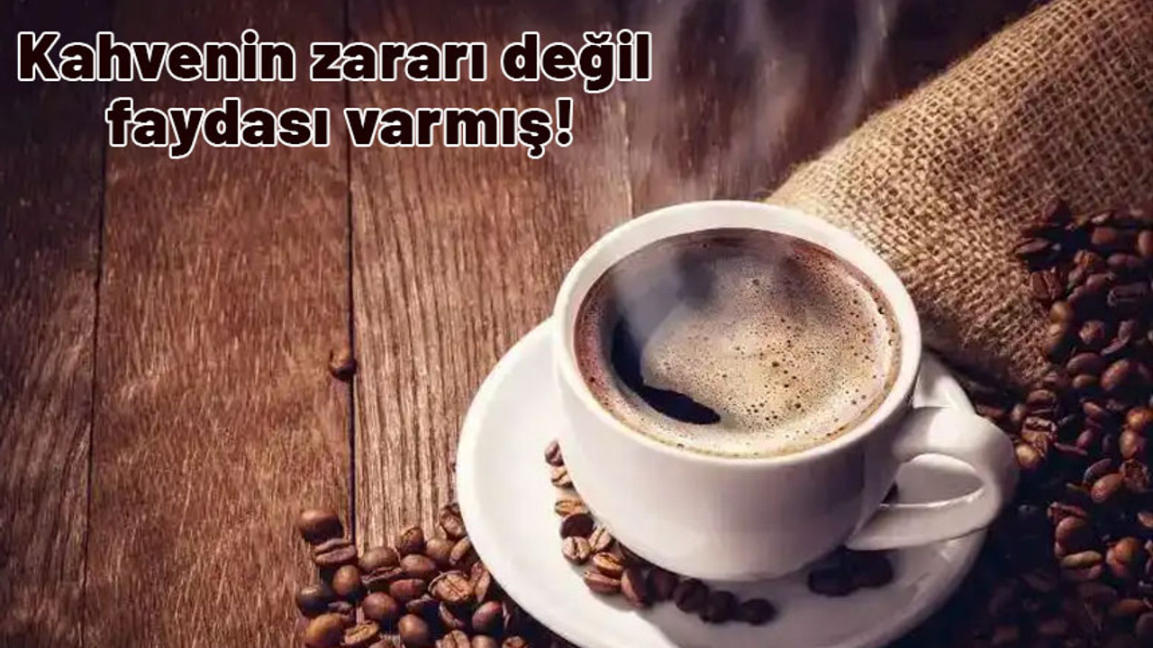 Her gün fincan fincan içiyoruz. Meğer kahvenin faydası çok büyükmüş.