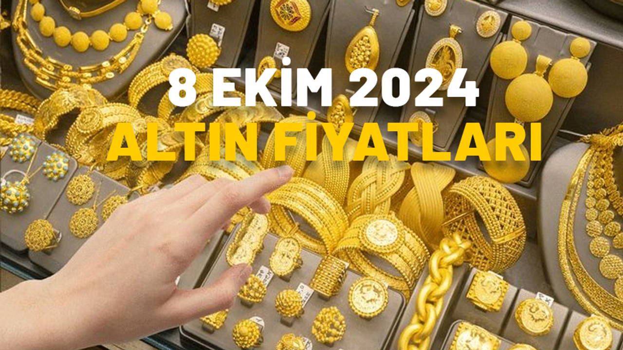 Gram altın ve çeyrek altın fiyatı bugün ne kadar oldu? 8 Ekim 2024 güncel altın fiyatları