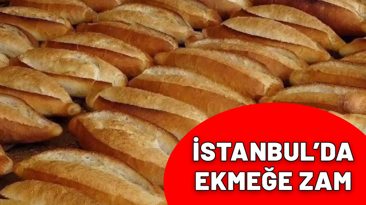 İstanbul'da ekmeğe zam: Artık bu fiyattan satılacak