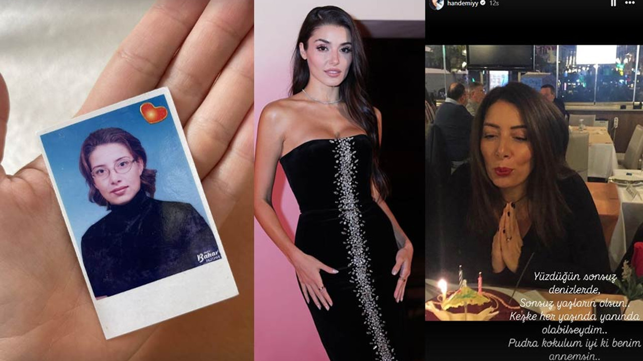 Hande Erçel'den annesine duygusal mesaj: Seni çok özledim annem...