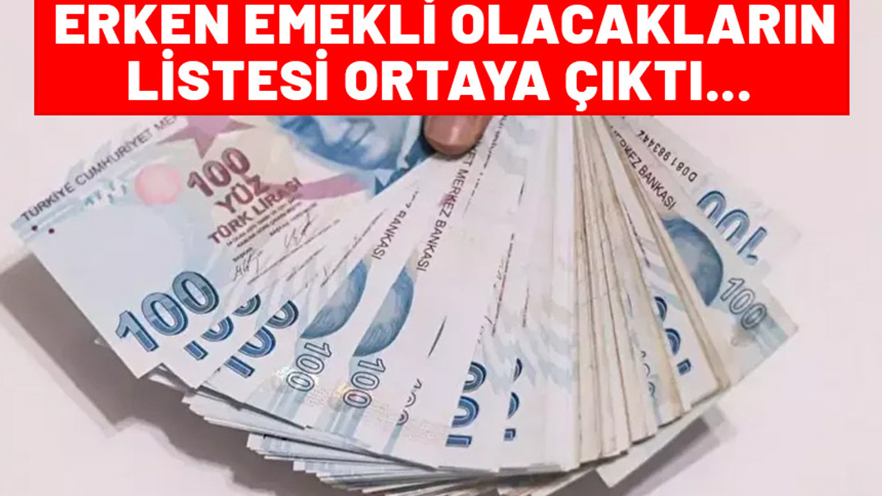 5 yıl erken emekli olacakların listesi belli oldu. 2008 öncesi ve sonrası sigortalılar...