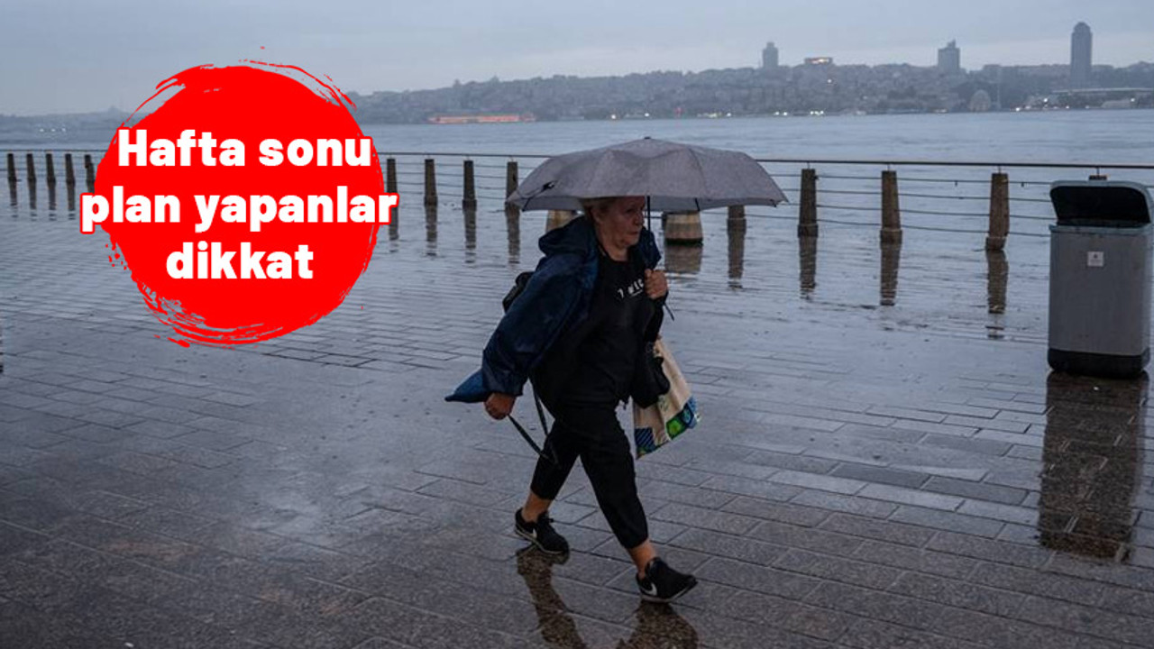 Hafta sonu plan yapanlar dikkat. Afrika birden gidecek Balkanlar yeniden aramızda