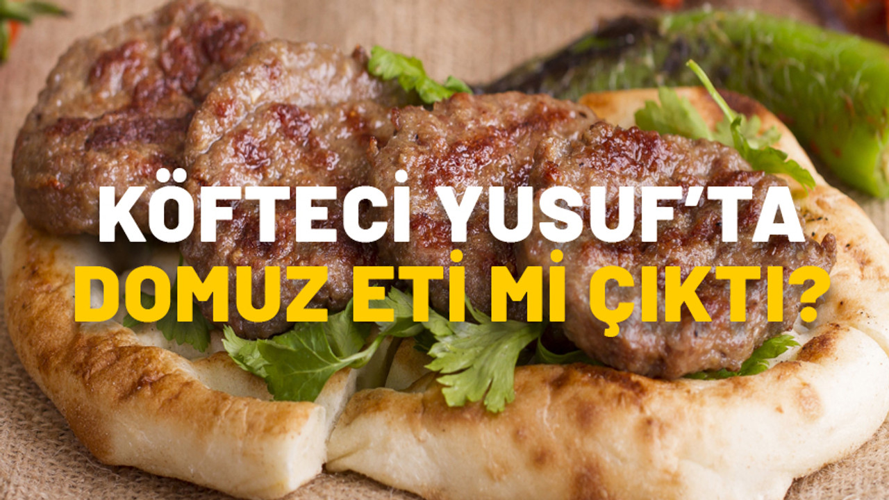 Köfteci Yusuf’ta domuz eti mi çıktı? Avukattan açıklama geldi!