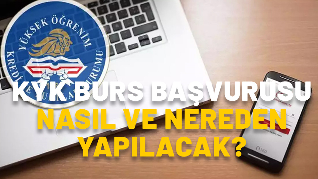 KYK burs ve kredi başvuruları başladı! KYK burs başvurusu nasıl ve nereden yapılacak? Ne zaman bitecek?