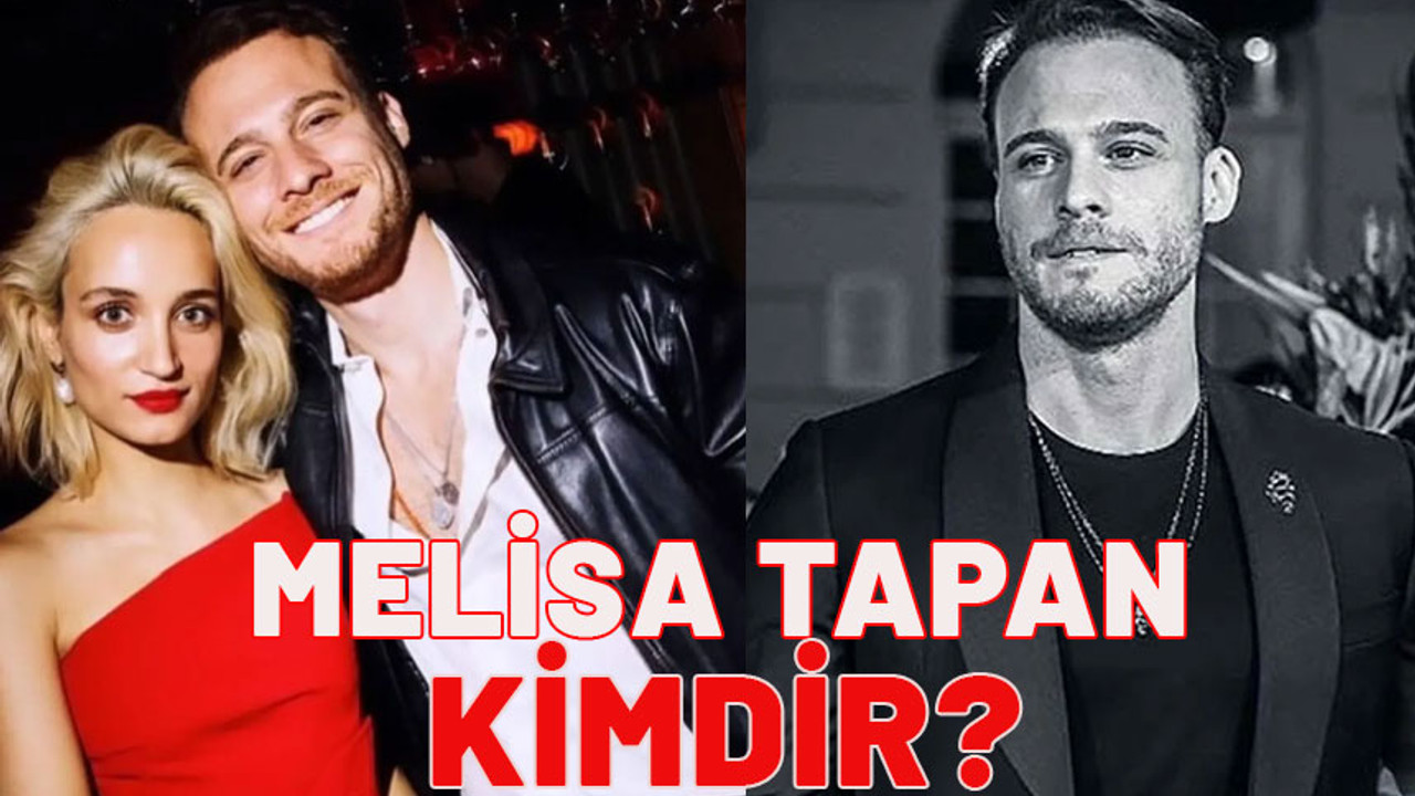 Kerem Bürsin'in sevgilisi Melisa Tapan kimdir? Sabancıların torunu Melisa Tapan kaç yaşında?